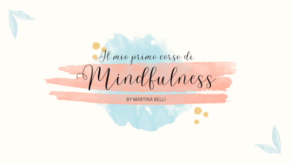 Il mio primo corso di Mindfulness